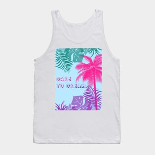 Eco-local living,palm tree,summer,summertime,summer season,DARE TO DREAM Tank Top